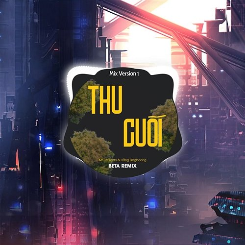 Thu Cuối Beta Remix, Mr T, Yanbi & Hằng BingBoong