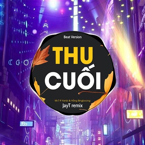 Thu Cuối Mr T, Hằng Bingboong & Jay T, Beta Remix