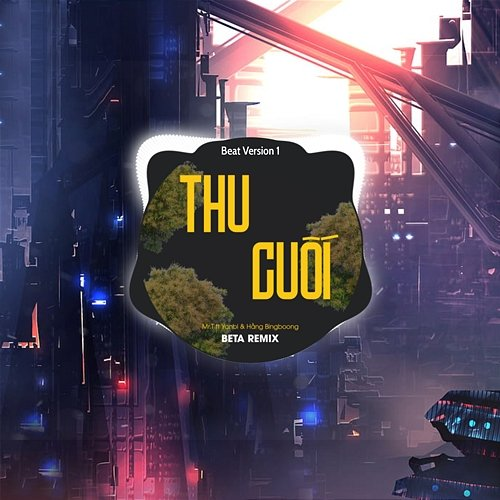 Thu Cuối Beta Remix, Mr T, Yanbi & Hằng BingBoong
