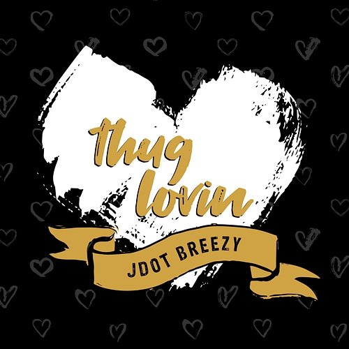 Thug Lovin JDot Breezy