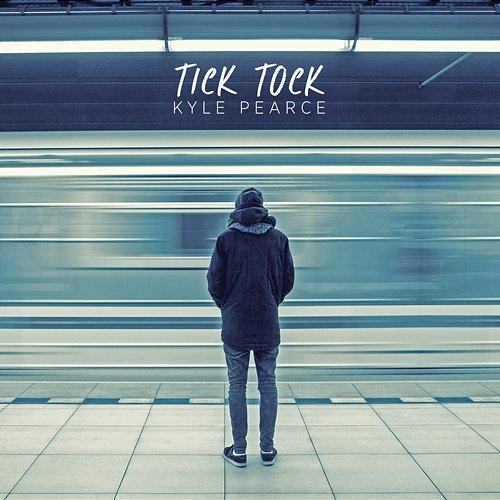 Tick Tock Kyle Pearce