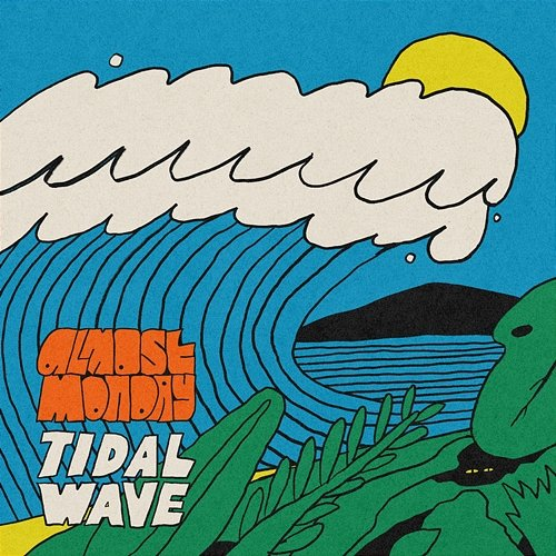 tidal wave almost monday