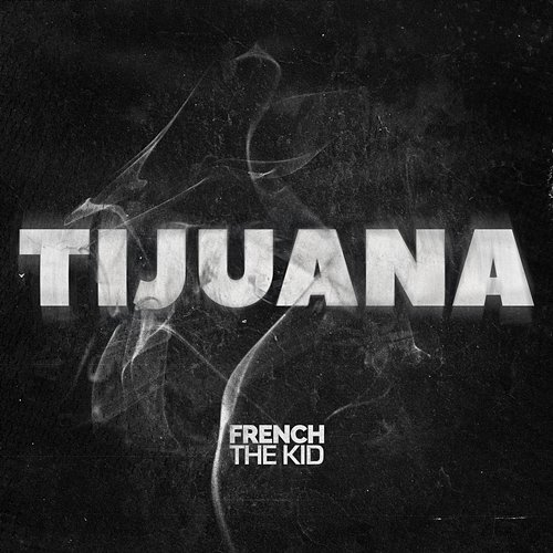 Tijuana French The Kid