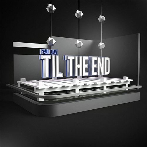 Til The End Paul Dave