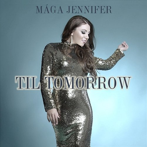 Til Tomorrow Mága Jennifer