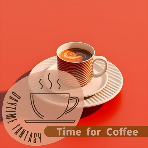 Time for Coffee Daytime Fantasy