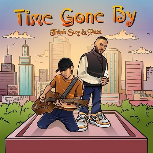 Time Gone By Pain A.K.A Dai Ca P & Thịnh Suy