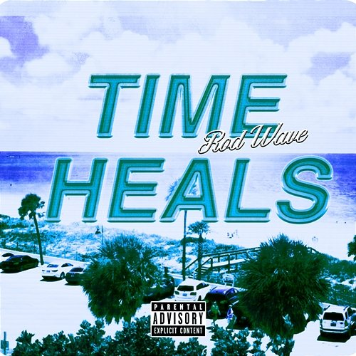 Time Heals Rod Wave