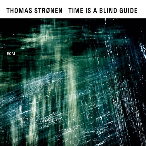 Time Is A Blind Guide Thomas Strønen