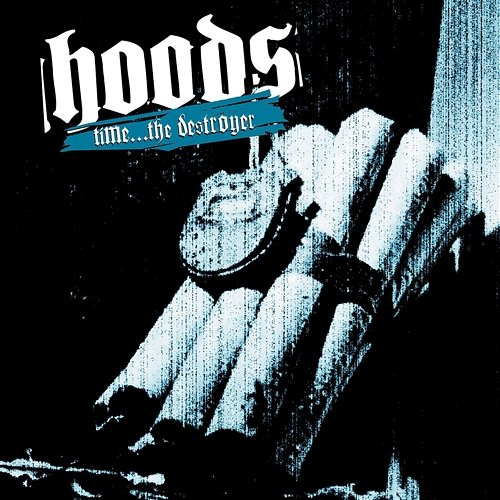 Time... the Destroyer Hoods