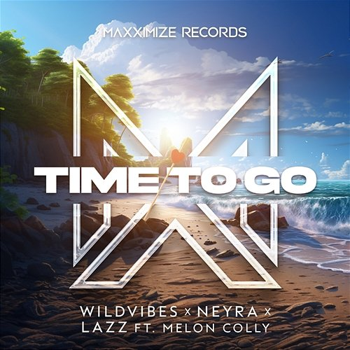 Time To Go WildVibes X Neyra X Lazz feat. MelonColly