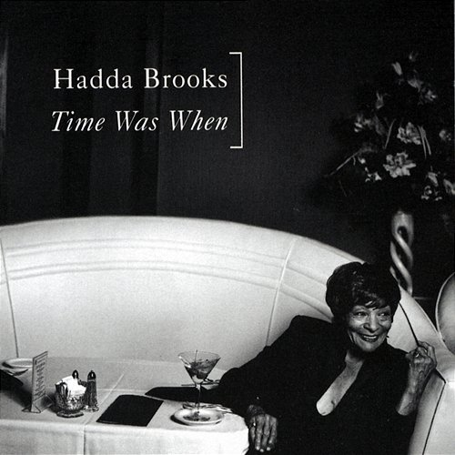 Time Was When Hadda Brooks