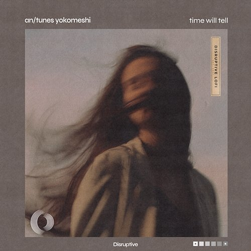 Time Will Tell An, tunes, Yokomeshi, & Disruptive LoFi