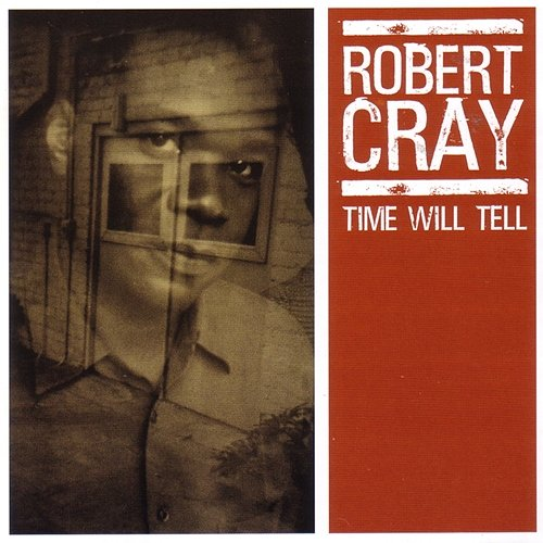 Time Will Tell Robert Cray