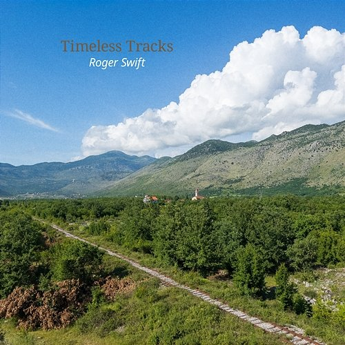 Timeless Tracks Roger Swift