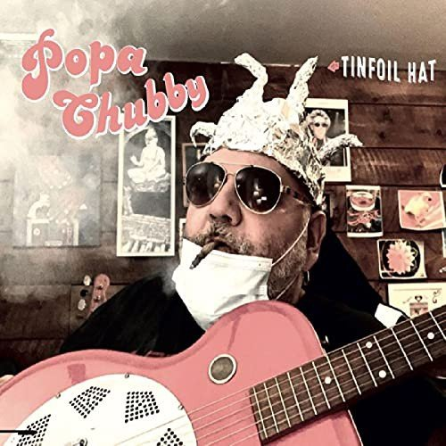 Tinfoil Hat Popa Chubby