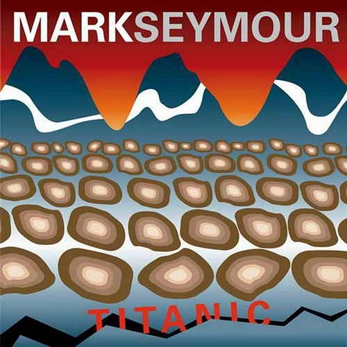 Titanic Mark Seymour