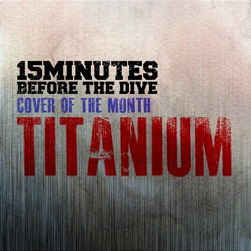 Titanium 15 Minutes Before The Dive