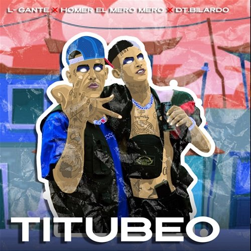 Titubeo Homer El Mero Mero & DT.Bilardo, L-Gante