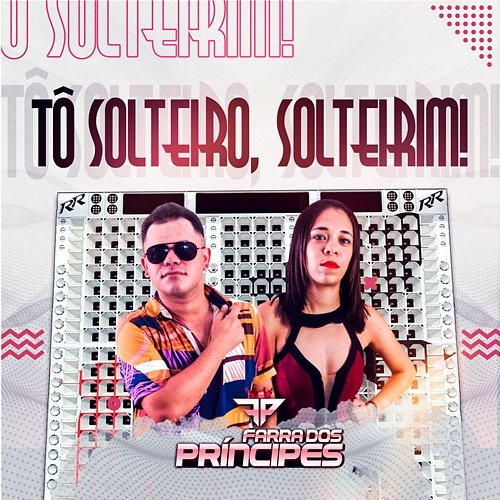 Tô Solteiro, Solteirim! Farra dos Príncipes