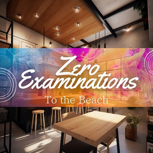 To the Beach Zero Examinations