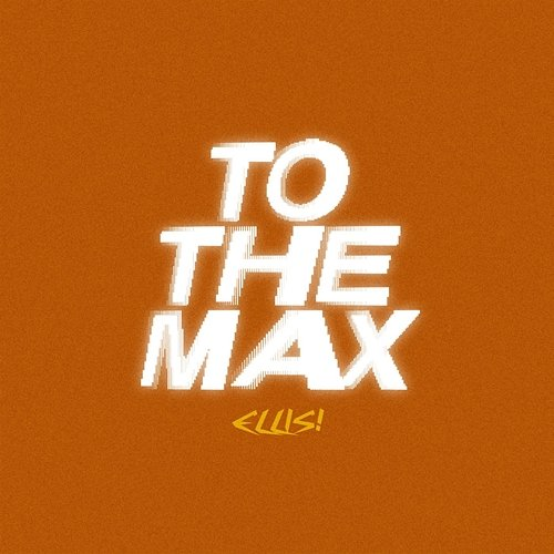TO THE MAX ELLIS!