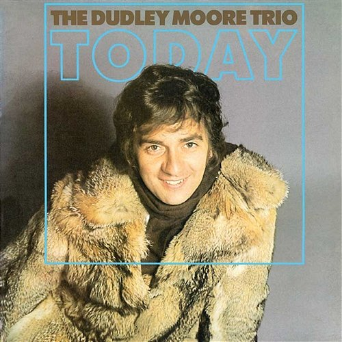 Today The Dudley Moore Trio