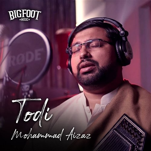 Todi Bigfoot & Mohammad Aizaz