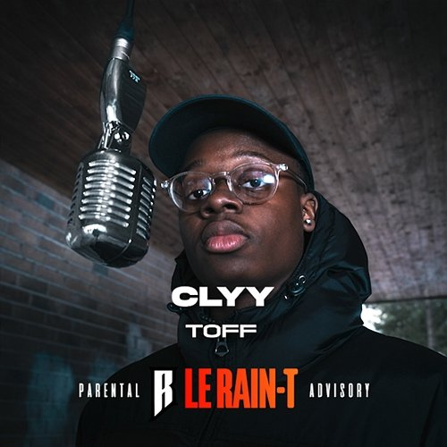 Toff Le Rain-T, Clyy