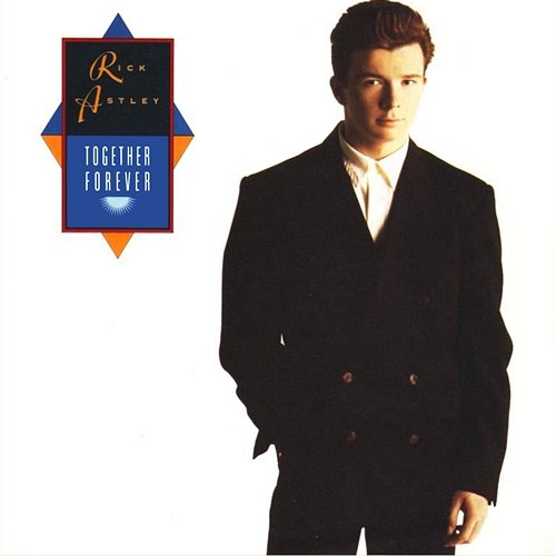 Together Forever Rick Astley