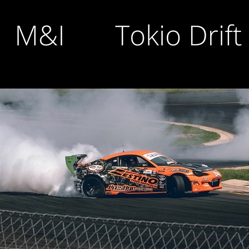 Tokio Drift M&I