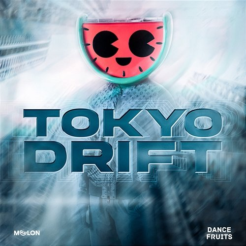Tokyo Drift This Is MELON & Dance Fruits Music