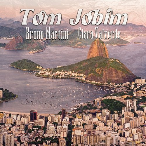 Tom Jobim Bruno Martini, Clara Valverde