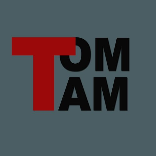 Tom Tam Tom Tam