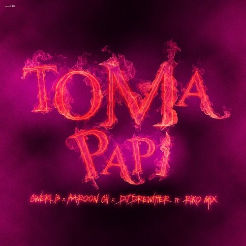 Toma Papi Dj Drewther, Gweri B, Aaroon Gii, Riko Mix