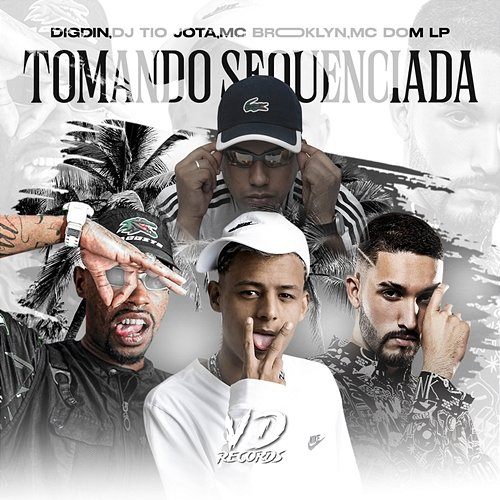 TOMANDO SEQUENCIADA Digdin, DJ Tio Jota, MC BROOKLYN, MC Dom LP