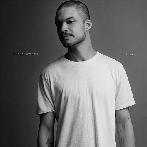 Tomgang Shaka Loveless