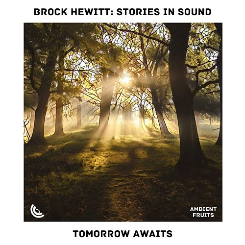 Tomorrow Awaits Brock Hewitt: Stories in Sound