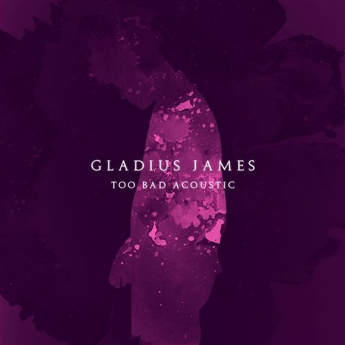 Too Bad Gladius James