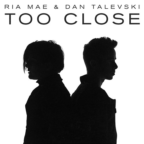 Too Close Ria Mae and Dan Talevski