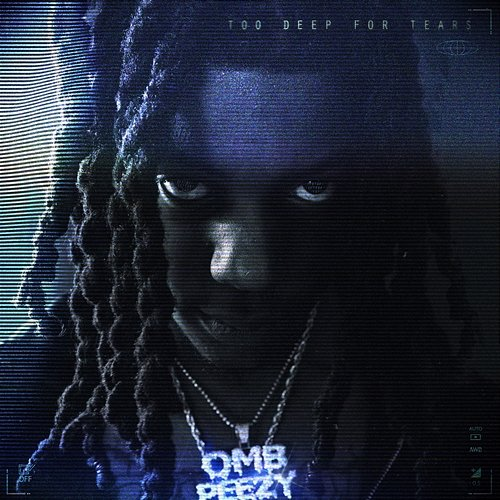 Too Deep For Tears OMB Peezy