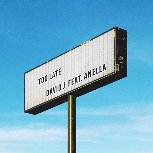 Too Late David J feat. Anella