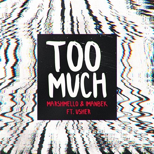 Too Much Marshmello, Imanbek, Usher