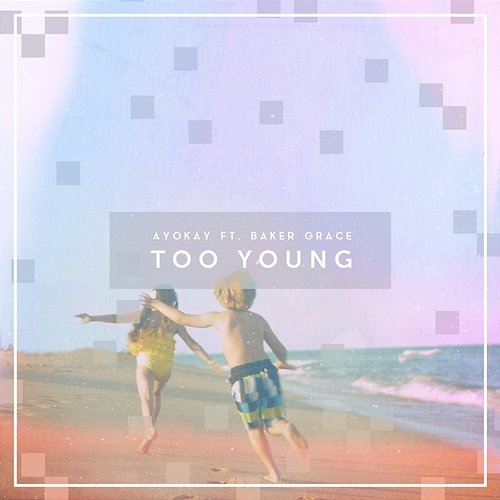 Too Young Ayokay, Baker Grace