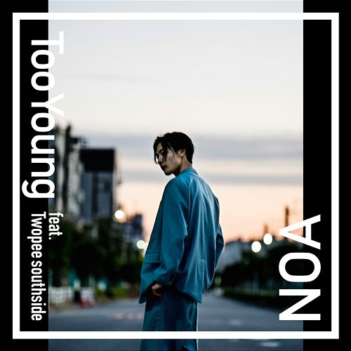 Too Young NOA feat. Twopee Southside