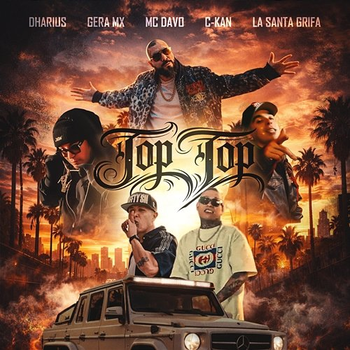 TOP TOP Dharius, Gera MX, MC Davo, La Santa Grifa, C-Kan