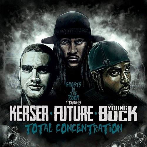 Total Concentration Kerser, Ghosts In The Room feat. Future, Young Buck