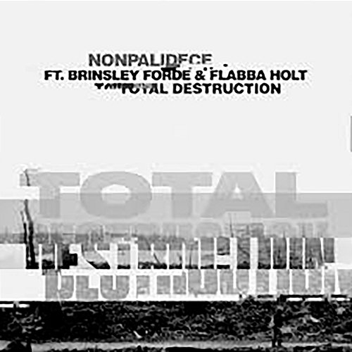 Total Destruction Flabba Holt, Brinsley Forde, Nonpalidece