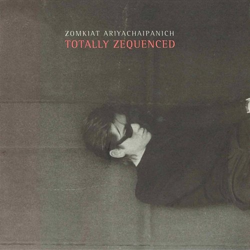 Totally Zequenced Zomkiat Ariyachaipanich (Mr.Z)