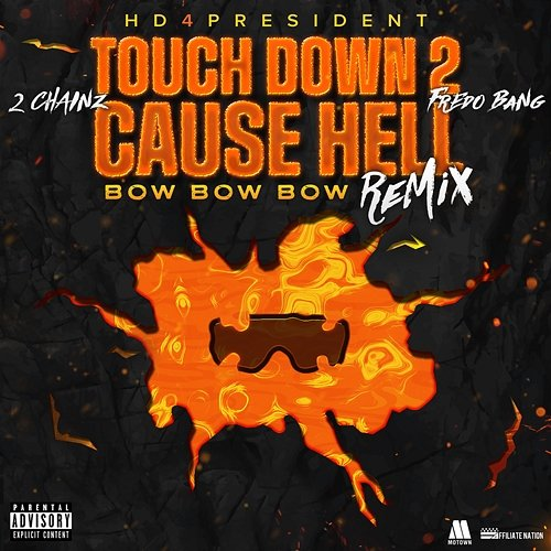 Touch Down 2 Cause Hell (Bow Bow Bow) 2 Chainz feat. Fredo Bang, Hd4president